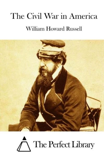 The Civil War in America - William Howard Russell - Bøker - Createspace - 9781512285161 - 19. mai 2015