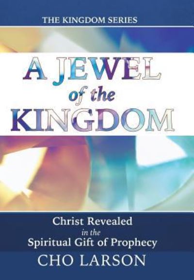 Cover for Cho Larson · A Jewel of the Kingdom (Hardcover Book) (2016)