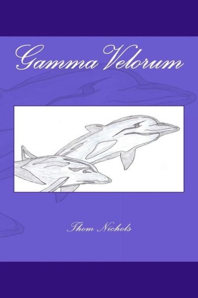 Cover for Thom L Nichols · Gamma Velorum (Paperback Book) (2015)