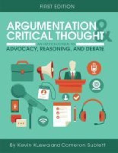 Cover for Kevin Kuswa · Argumentation and Critical Thought: An Introduction to Advocacy, Reasoning, and Debate (Paperback Bog) (2016)