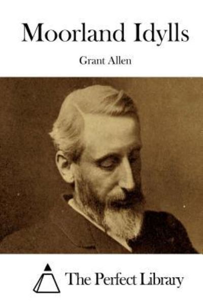 Moorland Idylls - Grant Allen - Books - Createspace Independent Publishing Platf - 9781519413161 - November 19, 2015