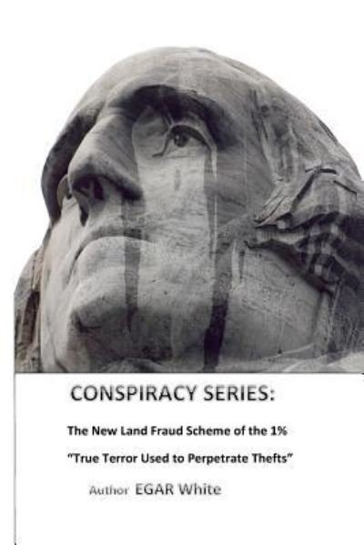 Conspiracy Series - E G a R White - Livres - Createspace Independent Publishing Platf - 9781519455161 - 8 décembre 2015