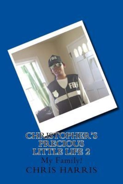 Christopher's Precious Little Life 2 - Chris Harris - Books - Createspace Independent Publishing Platf - 9781523216161 - 2016