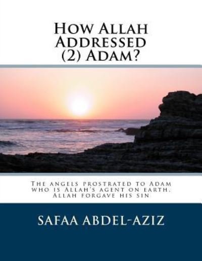 Cover for Safaa Ahmad Abdel-Aziz · How Allah Addressed (2) Adam? (Paperback Book) (2016)