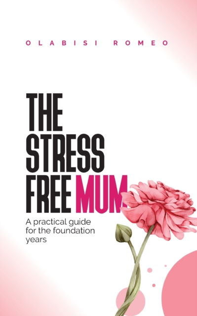 Cover for Olabisi Romeo · The Stress Free Mum (Paperback Book) (2020)