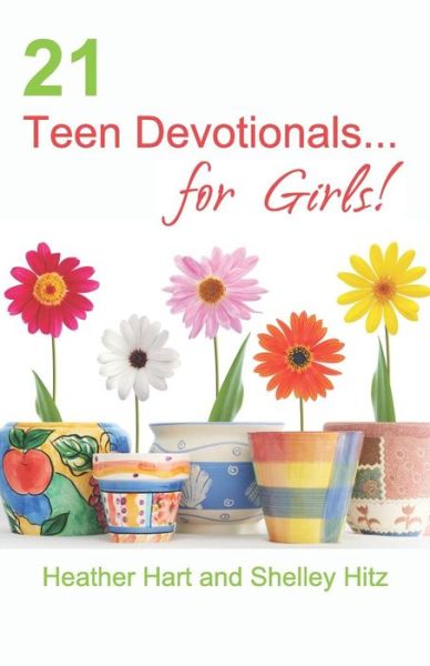 Cover for Shelley Hitz · 21 Teen Devotionals... for Girls! (Taschenbuch) (2018)