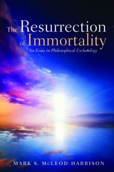 Cover for Mark S. McLeod-Harrison · Resurrection of Immortality (Book) (2017)