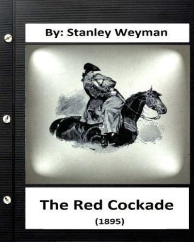 Cover for Stanley Weyman · The Red Cockade (1895) By (Paperback Book) (2016)