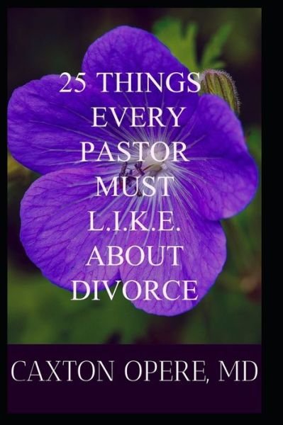 Cover for Caxton Aderemi Opere · 25 Things Every Pastor Must L.I.K.E. About Divorce (Paperback Book) (2016)
