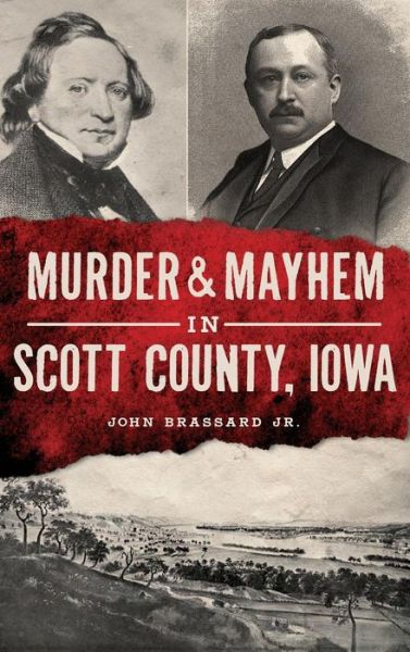 Cover for John Brassard Jr · Murder &amp; Mayhem in Scott County, Iowa (Hardcover Book) (2018)
