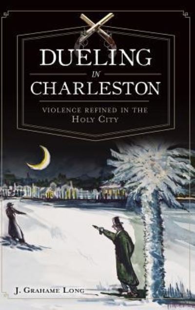 Cover for J Long · Dueling in Charleston (Hardcover Book) (2012)
