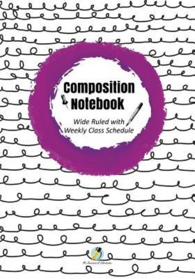 Cover for Journals and Notebooks · Composition Notebook Wide Ruled with Weekly Class Schedule (Paperback Book) (2019)