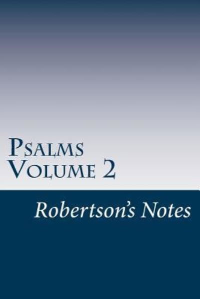 Psalms Volume 2 - John Robertson - Książki - Createspace Independent Publishing Platf - 9781542480161 - 10 stycznia 2017