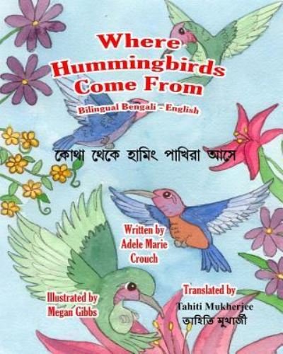 Cover for Adele Marie Crouch · Where Hummingbirds Come From Bilingual Bengali English (Pocketbok) (2017)