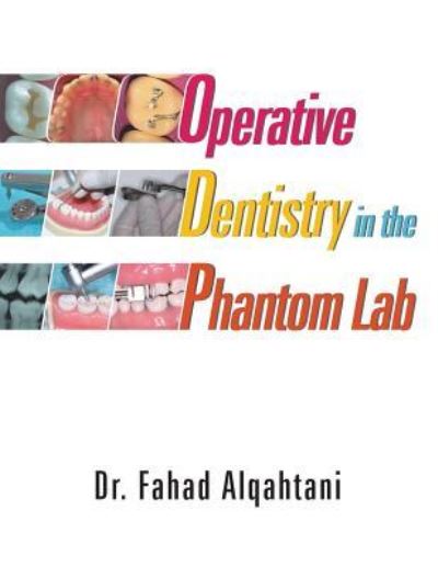 Cover for Dr Fahad Alqahtani · Operative Dentistry in the Phantom Lab (Paperback Book) (2018)