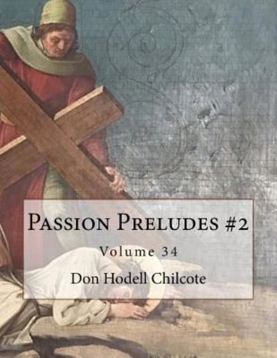 Cover for Don Hodell Chilcote · Passion Preludes #2 Volume 34 (Paperback Book) (2017)