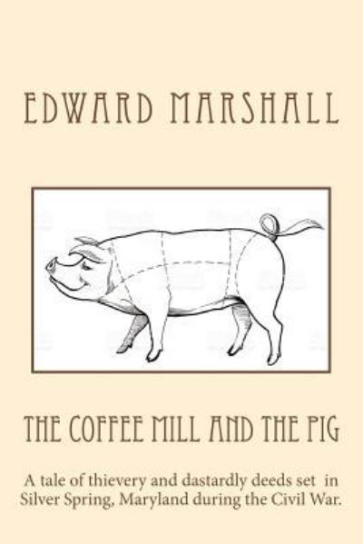 Cover for Edward Marshall · The Coffee Mill and the Pig (Paperback Book) (2017)