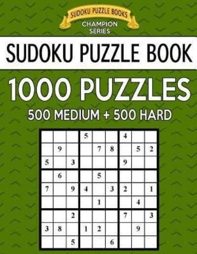 Cover for Sudoku Puzzle Books · Sudoku Puzzle Book, 1,000 Puzzles, 500 MEDIUM and 500 HARD (Paperback Book) (2017)