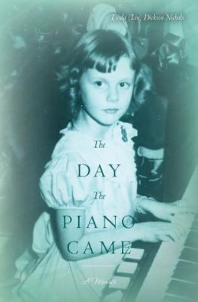 Cover for Linda (Lin) Dickson Nichols · The Day the Piano Came (Paperback Book) (2017)