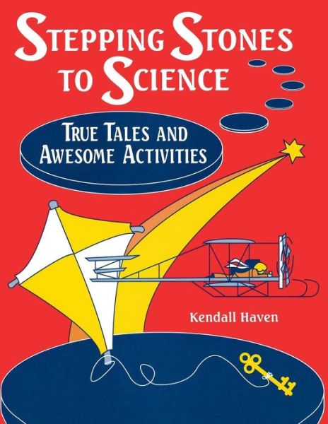 Cover for Kendall Haven · Stepping Stones to Science: True Tales and Awesome Activities (Taschenbuch) (1997)