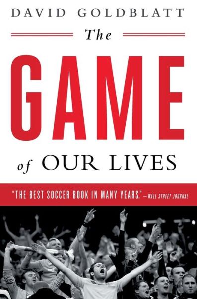 Cover for David Goldblatt · The Game of Our Lives (Pocketbok) (2015)