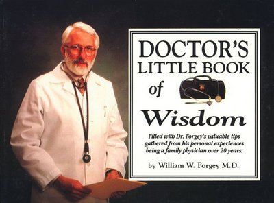 Doctor's Little Book of Wisdom: Filled with Dr. Forgey's Valuable Tips Gathered from His Personal Experiences Being a Family Physician Over 20 Years - Little book of wisdom - Forgey, William W., MD - Böcker - Rowman & Littlefield - 9781570340161 - 2001