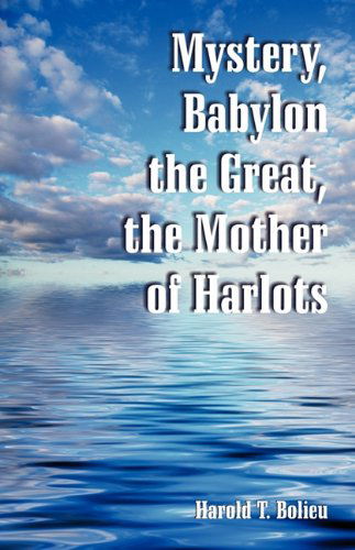 Cover for Harold T. Bolieu · Mystery, Babylon the Great, the Mother of Harlots (Paperback Book) (2010)