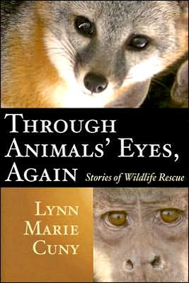 Cover for Lynn Marie Cuny · Through Animals' Eyes, Again: Stories of Wildlife Rescue (Hardcover Book) (2006)