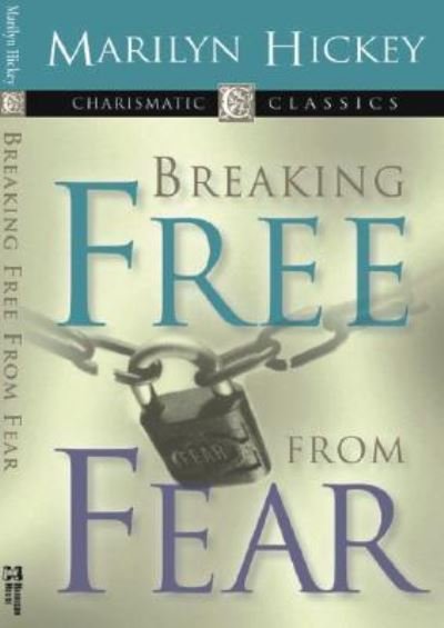 Cover for Marilyn Hickey · Breaking Free from Fear - Charismatic Classics (Paperback Book) (2002)