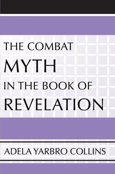 Cover for Adela Yarbro Collins · The Combat Myth in the Book of Revelation (Taschenbuch) (2001)