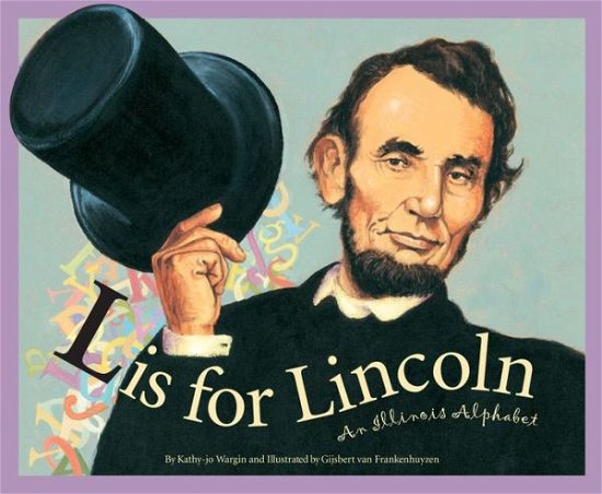 Cover for Kathy-jo Wargin · L is for Lincoln: an Illinois Alphabet (Discover America State by State) (Hardcover Book) (2000)