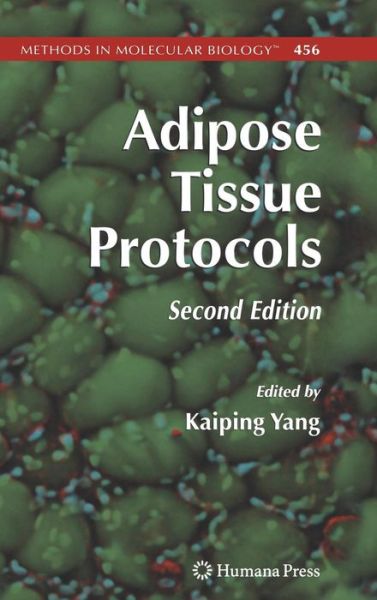 Cover for Kaiping Yang · Adipose Tissue Protocols - Methods in Molecular Biology (Hardcover Book) [2nd ed. 2008 edition] (2008)