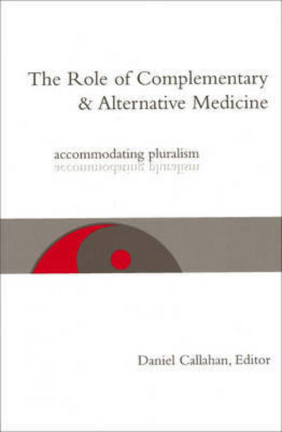 Cover for The Role of Complementary and Alternative Medicine: Accommodating Pluralism - Hastings Center Studies in Ethics series (Paperback Bog) (2004)