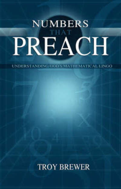 Numbers That Preach - Troy Brewer - Bücher - Aventine Press - 9781593305161 - 21. November 2007