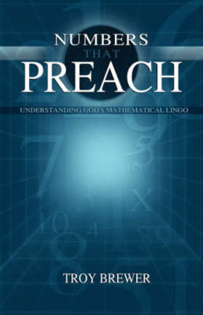 Numbers That Preach - Troy Brewer - Books - Aventine Press - 9781593305161 - November 21, 2007