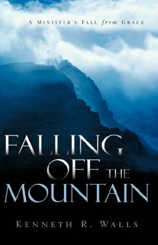 Cover for Kenneth R Walls · Falling off the Mountain (Hardcover Book) (2005)