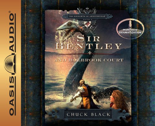 Cover for Chuck Black · Sir Bentley and Holbrook Court (The Knights of Arrethtrae) (Audiobook (CD)) [Unabridged, Multi-voice Dramatized edition] (2009)