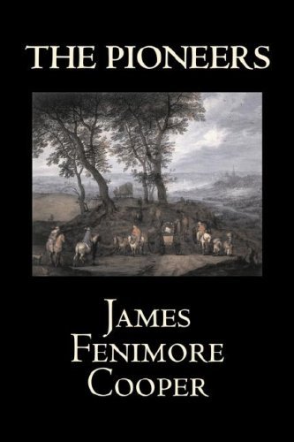 The Pioneers - James Fenimore Cooper - Books - Aegypan - 9781603125161 - March 1, 2008