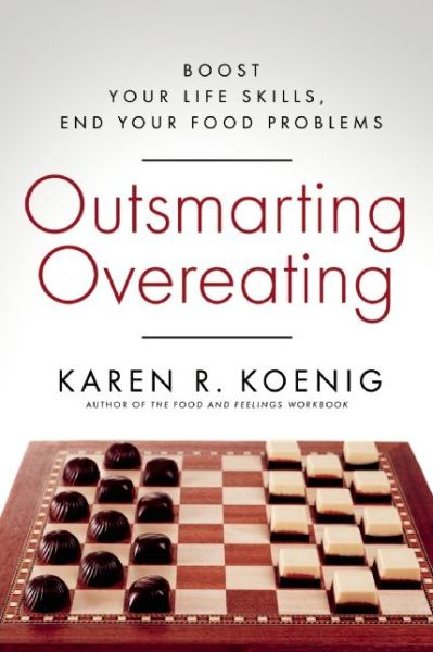 Cover for Karen R. Koenig · Outsmarting Overeating: Boost Your Life Skills, End Your Food Problems (Paperback Book) (2015)