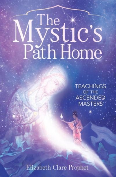Cover for Prophet, Elizabeth Clare (Elizabeth Clare Prophet) · The Mystic's Path Home: Teachings of the Ascended Masters (Paperback Book) (2023)
