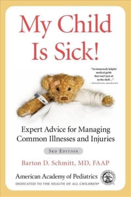 Cover for Schmitt, MD, Barton D · My Child Is Sick!: Expert Advice for Managing Common Illnesses and Injuries (Paperback Book) (2022)