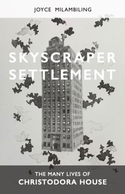 Cover for Joyce Milambiling · Skyscraper Settlement: The Many Lives of Christodora House (Hardcover Book) (2023)