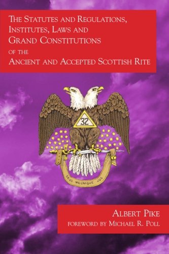 Cover for Albert Pike · The Statutes and Regulations, Institutes, Laws and Grand Constitutions: of the Ancient and Accepted Scottish Rite (Paperback Book) (2013)