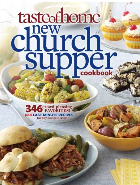 Taste of Home New Church Supper Cookbook: 346 Crowd-pleasing Favorites! Plus Last Minute Recipes for Any Size Gathering! - Taste of Home - Książki - Readers Digest - 9781617650161 - 6 września 2012