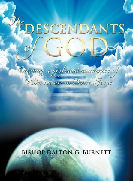 The Descendants of God - Bishop Dalton G Burnett - Books - Xulon Press - 9781624197161 - October 23, 2012