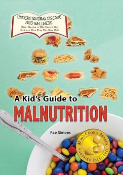 Cover for Rae Simons · A Kid's Guide to Malnutrition (Paperback Book) (2016)