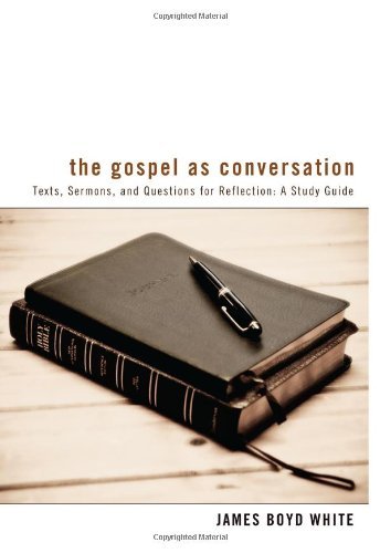 Cover for James Boyd White · The Gospel As Conversation: Texts, Sermons, and Questions for Reflection: a Study Guide (Paperback Book) [Stg edition] (2013)