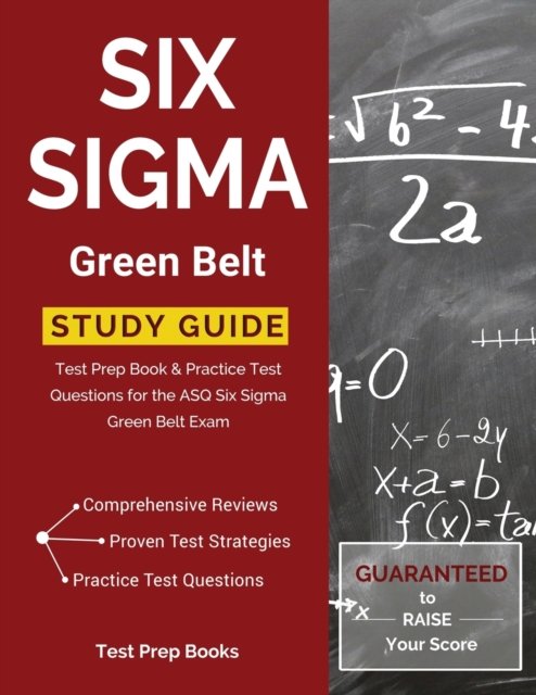 Six Sigma Green Belt Study Guide - Test Prep Books - Kirjat - Test Prep Books - 9781628454161 - tiistai 28. maaliskuuta 2017