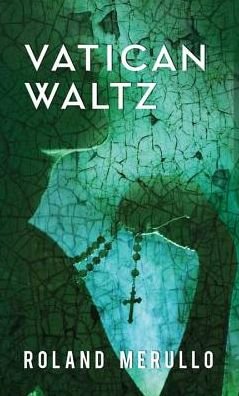 Cover for Roland Merullo · Vatican Waltz (Innbunden bok) [Lrg edition] (2014)