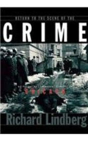 Return to the Scene of the Crime: A Guide to Infamous Places in Chicago - Richard Lindberg - Boeken - Turner Publishing Company - 9781630264161 - 17 juni 1999